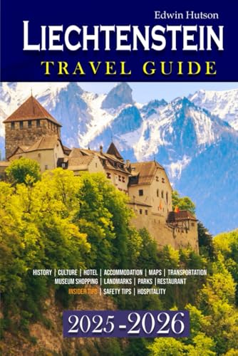Liechtenstein Travel Guide 2025-2026: Explore Alpine Wonders, Hidden Gems, Local Culture, Practical Tips, and Unforgettable Experiences for Your Next Adventure (Echoes of Europe Travel Guide)