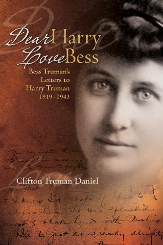 Dear Harry Love Bess: Bess Truman’s Letters to Harry Truman, 1919-1943