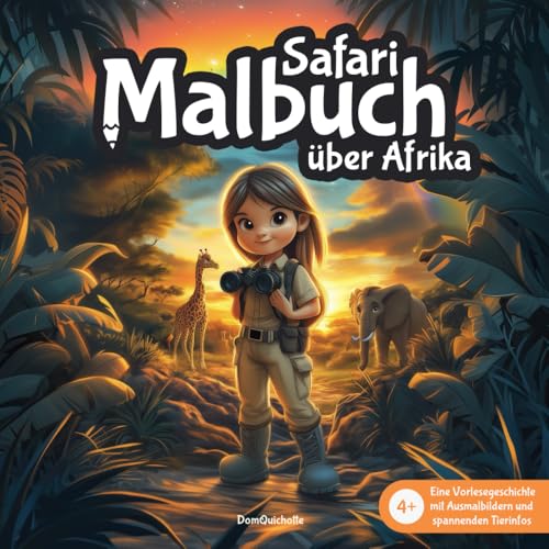 Safari Malbuch über Afrika: Eine Vorlesegeschichte mit Ausmalbildern und spannenden Tierinfos für Kinder ab 4, mit Mädchen als Hauptfigur