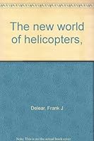 The new world of helicopters, B0006BPH24 Book Cover