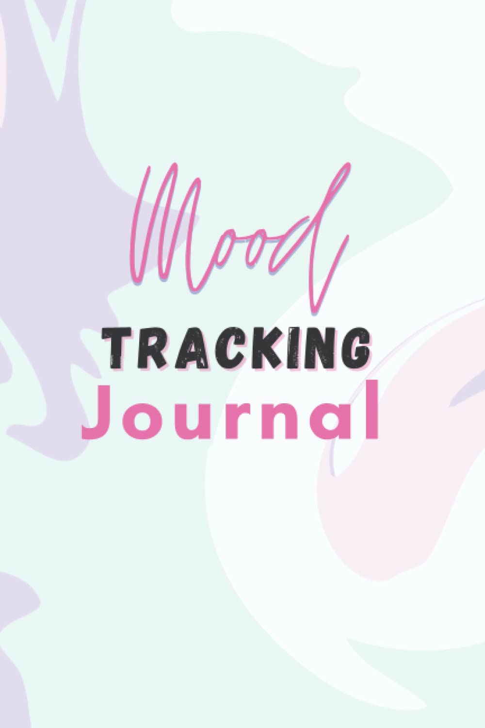 Daily Mood Journal: In My Feelings & Keeping Track Of Them