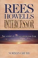 Rees Howells: Intercessor Revised Edition by Grubb, Norman Percy published by CLC Publications B00E290Z6O Book Cover