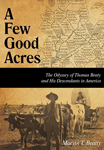 A Few Good Acres: The Odyssey of Thomas Beaty and His Descendants in America