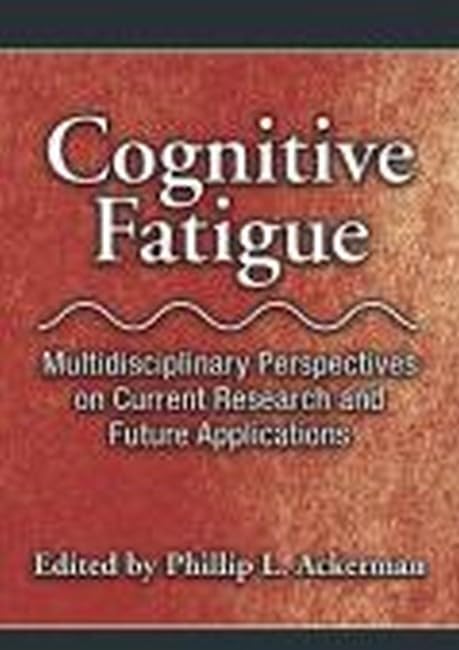 Buy Cognitive Fatigue: Multidisciplinary Perspectives on Current Research and Future Applications (Decade of Behavior Series) — BookShops.in