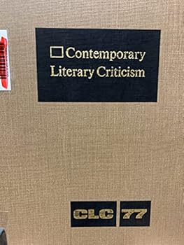 Hardcover Contemporary Literary Criticism: Criticism of the Works of Today's Novelists, Poets, Playwrights, Short Story Writers, Scriptwriters, and Other Creati Book