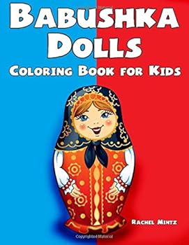 Babushka Dolls - Coloring Book for Kids: 30 Cute Decorated Russian Toys To Color For Girls