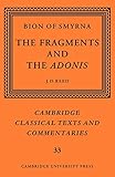  Bion of Smyrna: The Fragments and the Adonis (Cambridge Classical Texts and Commentaries, Band 33)