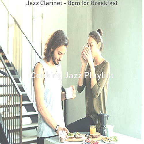 Écouter Jazz Clarinet - Bgm for Breakfast de Cooking Jazz Playlist sur ...