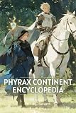 Gay Romance: Phyrax Continent Encyclopedia: Epic Fantasy Novel of Mage & Paladin Romance, Ancient Scholar, Silmaril Creation, Epic War & Curse, Adventure ... (Fantasy Gay Romance en) (English Edition