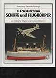 blechspielzeug schiffschaukel  Wagner Battenberg Sammler-Katalog Blechspielzeug Schiffe und Flugkörper, Battenberg 1991, 200 Seiten, Bilder, Preise Werbung