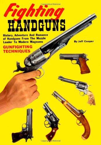Fighting Handguns: History, Adventure, and Romance of Handguns from the Muzzle Loader to Modern Magnums