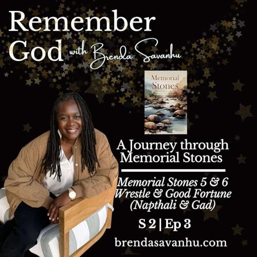 S2 | Ep.3 - A Journey through Memorial Stones: Memorial Stones 5 & 6 Wrestle & Good Fortune (Napthali & Gad)