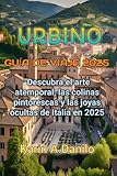 urbino italia turismo  URBINO GUÍA DE VIAJE 2025
