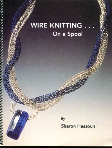Wire Knitting... on a Spool