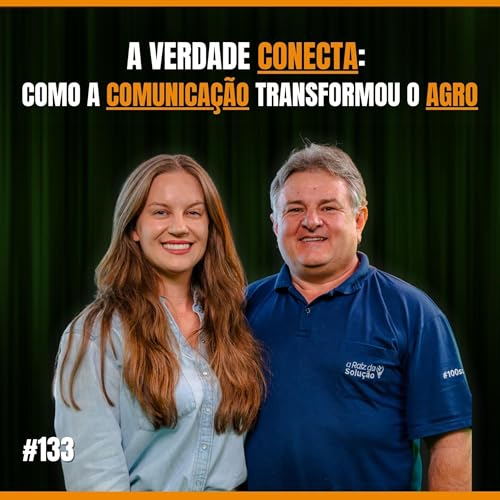 A VERDADE CONECTA: COMO A COMUNICA&Ccedil;&Atilde;O TRANSFORMOU O AGRO | Podcast ARDS #134