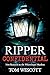 Ripper Confidential: New Research on the Whitechapel Murders (Jack the Ripper)