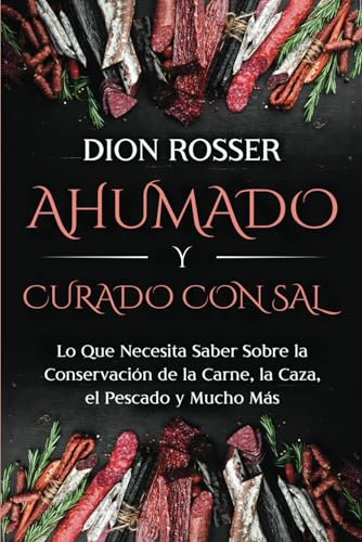 Ahumado y curado con sal: Lo que necesita saber sobre la conservación de la carne, la caza, el...