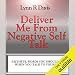 Deliver Me from Negative Self-Talk: Faithful Words You Should Say When You Talk to Yourself