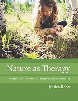 Paperback Nature as Therapy: Using the Great Outdoors as a Therapeutic and Educational Tool Book