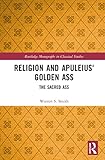 Religion and Apuleius' Golden Ass (Routledge Monographs in Classical Studies)