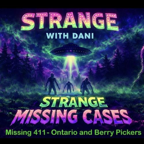Missing 411- Ontario and Berry Pickers