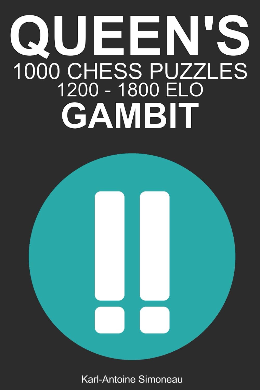 Queen's Gambit Tactics: 1000 Puzzles from 1200 - 1800 ELO (Tactics by Opening: White Openings)
