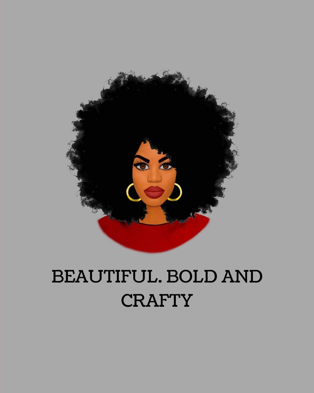 Beautiful, Bold And Crafty