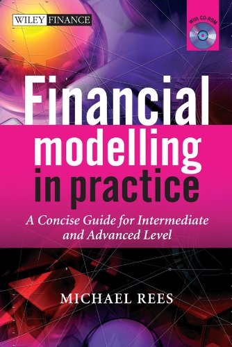 Financial Modelling in Practice: A Concise Guide for Intermediate and Advanced Level (The Wiley Finance Series Book 630) Financial Modelling in Practice: A Concise Guide for Intermediate and Advanced Level (The Wiley Finance Series Book 630)