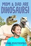 Mom & Dad Are Dinosaurs!