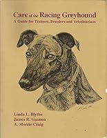 Care of the Racing Greyhound : A Guide for Trainers 0964145618 Book Cover