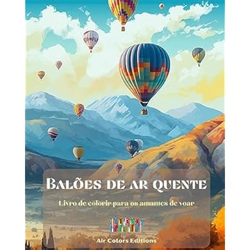 Capa do livro Balões de ar quente - Livro de colorir para os amantes de voar: Um livro incrível que estimula a criatividade e o relaxamento