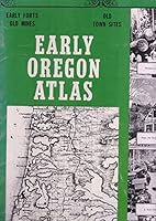 Early Oregon Atlas 0832303046 Book Cover