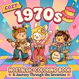 Cozy 1970s Coloring Book: Cute and Easy-to-Color Retro Scenes, Nostalgic Memories, and Relaxing Seventies Moments for Adults and Teens | 8.5 x 8.5 Inch