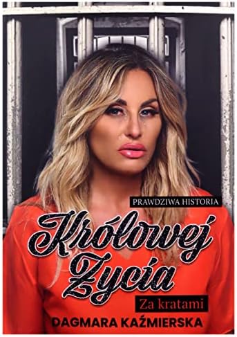 PRAWDZIWA HISTORIA KRÓLOWEJ ŻYCIA. ZA KRATAMI