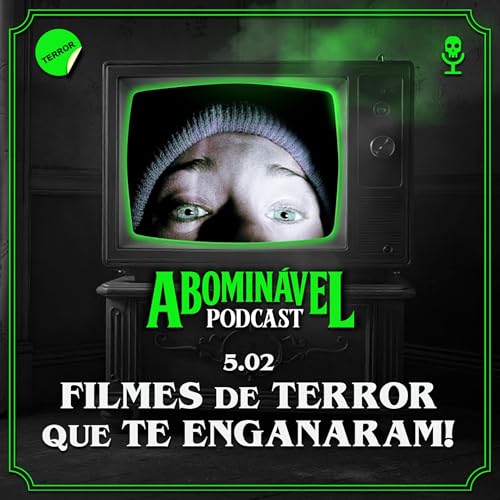 5.02 - Filmes de Terror que te Enganaram!