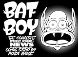 Bat Boy: The Weekly World News Comic Strips by Peter Bagge