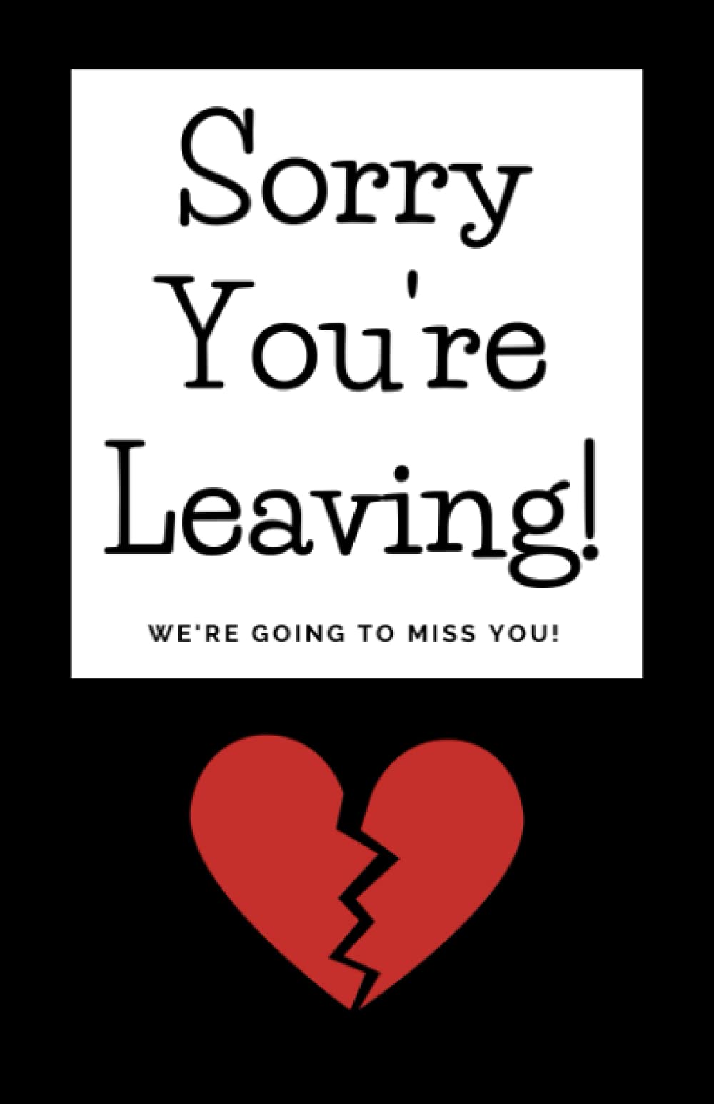 Sorry You’re Leaving Message Book: Messages and best wishes to departing friends and colleagues
