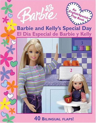 Barbie and Kelly's Special Day/El Dia Especial De Barbie Y Kelly Board book – 1 Sept. 2004