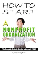 How to Start a Nonprofit Organization: The Complete Guide to Starting a Nonprofit 1530025087 Book Cover