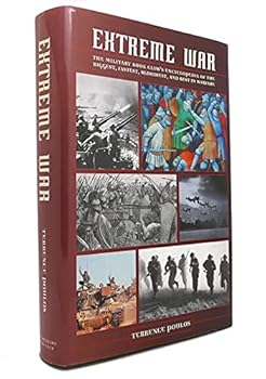 Extreme War: The Military Book Club's Encyclopedia of the Biggest, Fastest, Bloodiest, and Best in Warfare