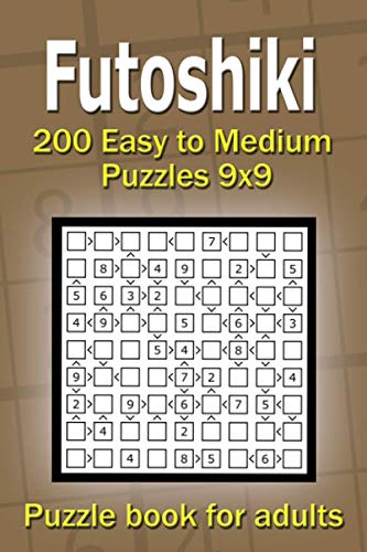 Futoshiki puzzle book for adults: 200 Easy to Medium Puzzles 9x9