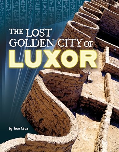 The Lost Golden City of Luxor (Secrets of Ancient Civilizations)