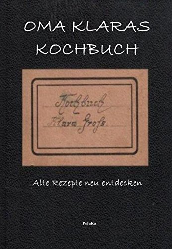 Preisvergleich Produktbild Oma Klaras Kochbuch: Alte Rezepte neu entdecken