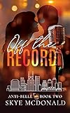  Off the Record (Anti-Belle Book 2) (English Edition)