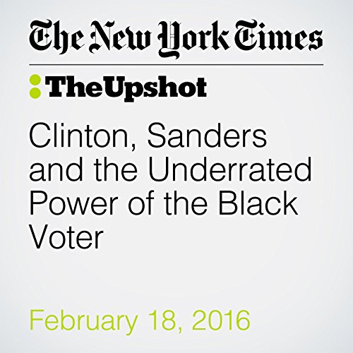 Clinton, Sanders and the Underrated Power of the Black Voter cover art