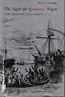 The night the Revolution began;: The Boston Tea Party, 1773, 0828901686 Book Cover
