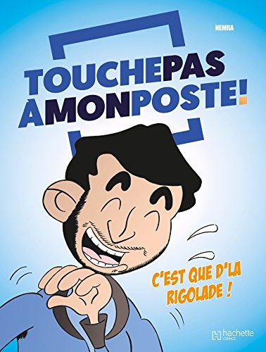 TOUCHE PAS A MON POSTE - LA BD TOUCHE PAS A MON POSTE - LA BD