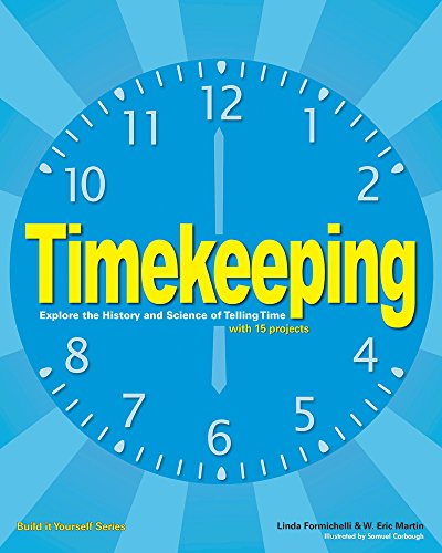 Buy Timekeeping: Explore the History and Science of Telling Time With 15 Projects (Build It Yourself) — BookShops.in