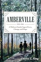 Amberville 1913 - 1941: A Midwest Family Saga of Love, Change, and Hope 1634897536 Book Cover