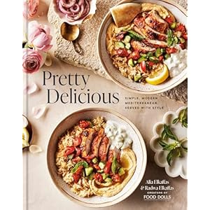 Pretty Delicious: Simple, Modern Mediterranean, Served with Style: A Cookbook Hardcover – February 25, 2025